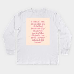 Too Old to Go Clubbing Baby Peach Print Kids Long Sleeve T-Shirt